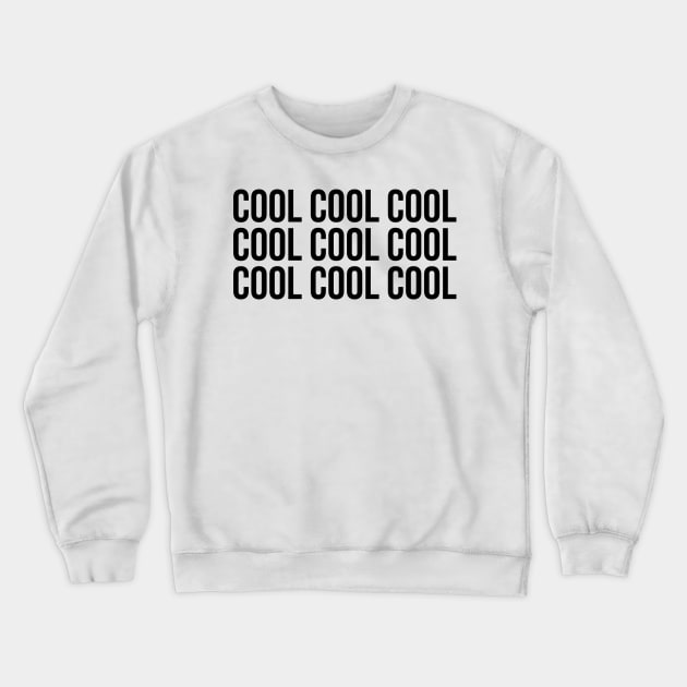 Cool Cool Cool Jake Quote (Black) Crewneck Sweatshirt by brendalee